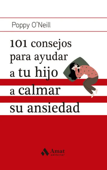 101 Consejos para Ayudar a tu Hijo a Calmar Su Ansiedad