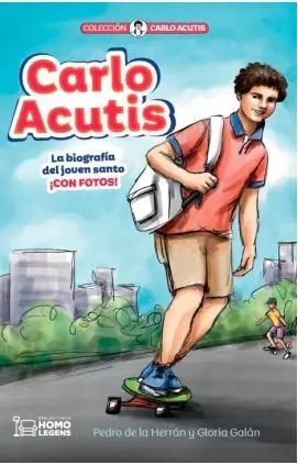 Carlo Acutis. Una Biografía del Joven Santo ¡Con Fotos!