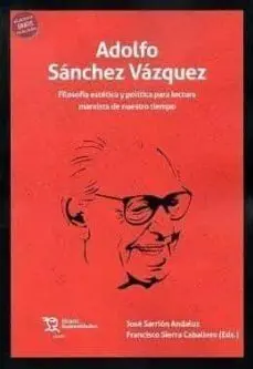 Adolfo Sánchez Vázquez. Filosofía Estética y Política para Lectura Marxista de N