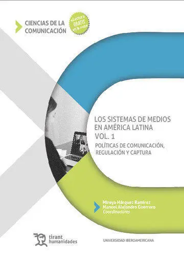 Los Sistemas de Medios en América Latina Vol. 1. Políticas de Comunicación, Regu