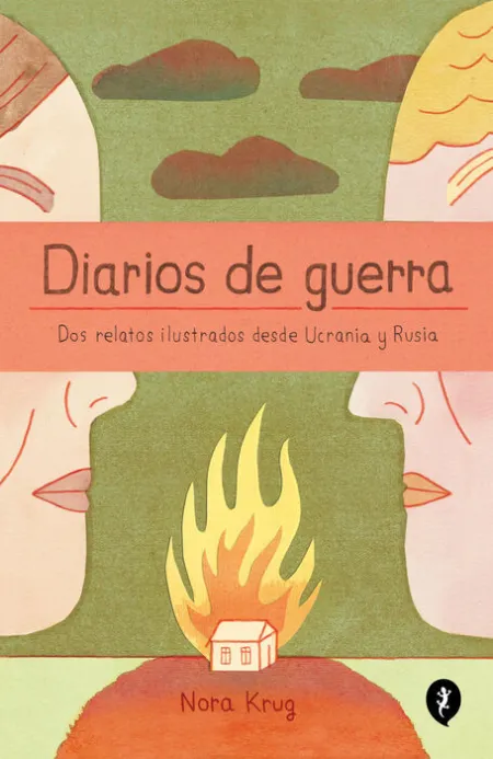 Diarios de Guerra. Dos Relatos Ilustrados Desde Ucrania y Rusia