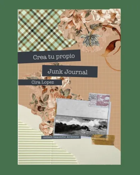 Cuaderno Creativo: Crea tu Propio Junk Journal