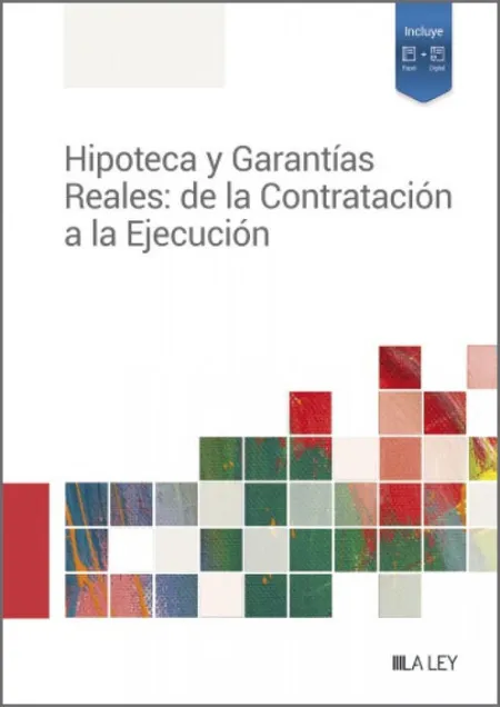 Hipoteca y Garantías Reales: de la Contratación a la Ejecución