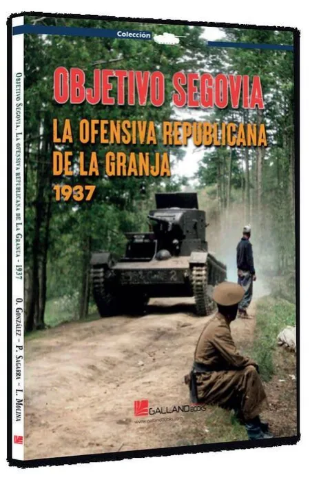 Objetivo Segovia. La Ofensiva Republicana de la Granja, 1937