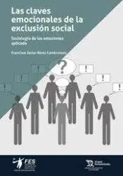 Las Claves Emocionales de la Exclusión Social. Sociología de las Emociones Aplic