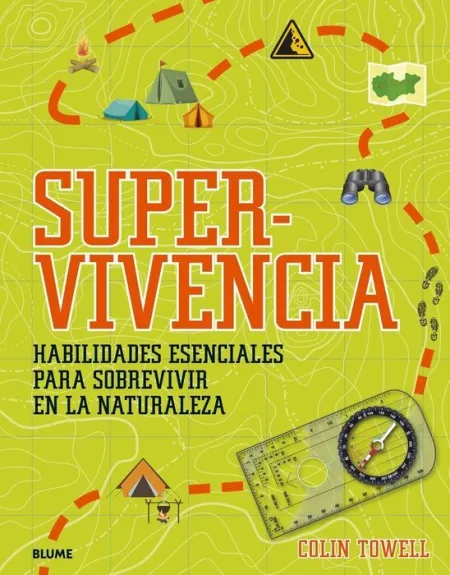 Supervivencia. Habilidades Esenciales para Sobrevivir en la Naturaleza