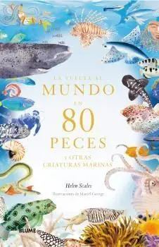 La Vuelta Al Mundo en 80 Peces y Otras Criaturas Marinas