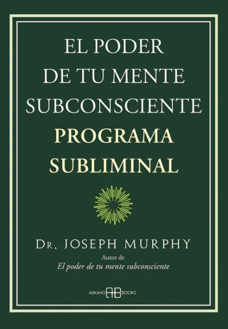 El Poder de tu Mente Subconsciente. Programa Subliminal