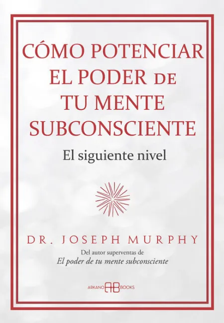 Cómo Potenciar el Poder de tu Mente Subconsciente
