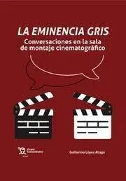 La Eminencia Gris. Conversaciones en la Sala de Montaje Cinematográfico
