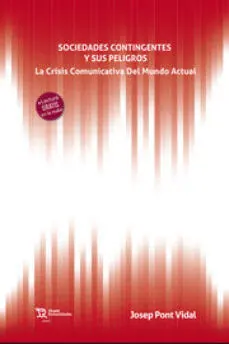 Sociedades Contingentes y Sus Peligros. La Crisis Comunicativa del Mundo Actual
