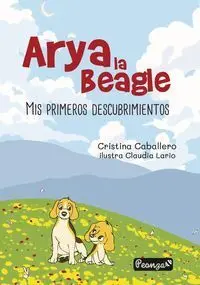 Arya la Beagle. Mis Primeros Descubrimientos