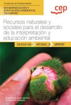 Uf0737 Manual Recursos Naturales y Sociales para el Desarrollo de la Interpretación y Educación Ambiental Certificados de Profesionalidad. Interpretación y Educación Ambiental (Seag0109)