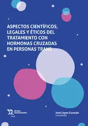 Aspectos Científicos, Legales y Éticos del Tratamiento con Hormonas Cruzadas en