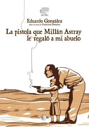 La Pistola que Millán Astray le Regaló a mi Abuelo