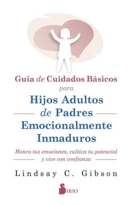 Guia de Cuidados Básicos para Hijos Adultos de Padres Emocionalmente Inmaduros