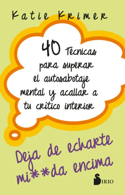 40 Tecnicas para Superar el Autosabotaje Mental y Aclarar a tu Critico Interior