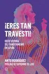 ¡Eres Tan Travesti!