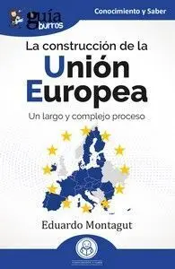 Guiaburros:la Construccion de la Union Europea