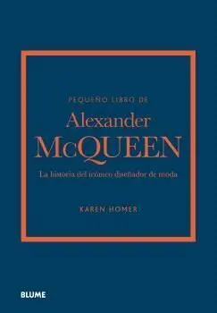 Pequeño Libro de Alexander Mcqueen. La Historia del Iconico Diseñador de Moda