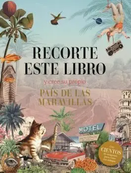 Recorte este Libro y Cree Su Propio Pais de las Maravillas