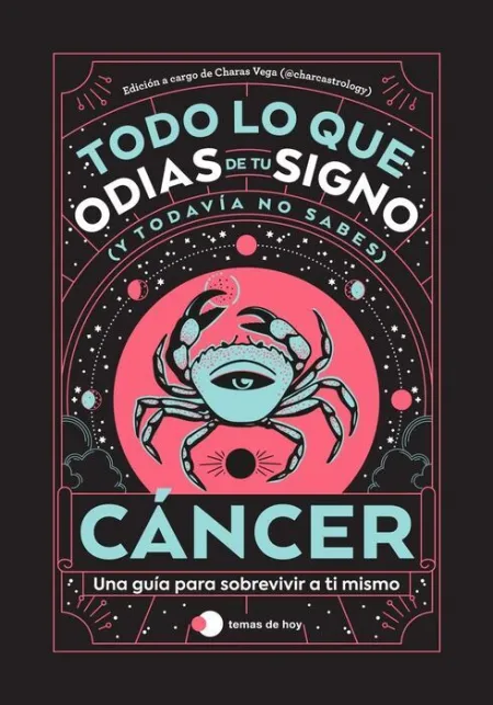 Cáncer: Todo lo que Odias de tu Signo y Todavía no Sabes