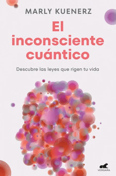 Inconsciente Cuantico, el. Descubre las Leyes que Rigen tu Vida