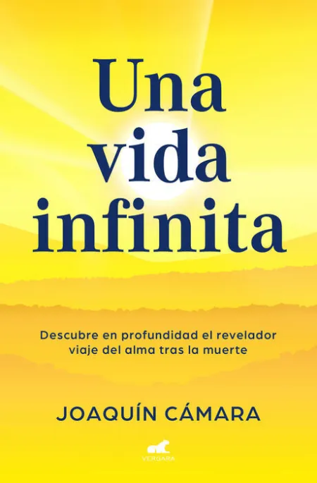 Una Vida Infinita. El Revelador Viaje del Alma Tras la Muerte