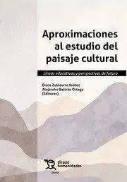 Aproximaciones Al Estudio del Paisaje Cultural. Líneas Educativas y Perspectivas