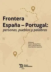 Frontera Espaã?Â?A Portugal Personas Pueblos y Palabras