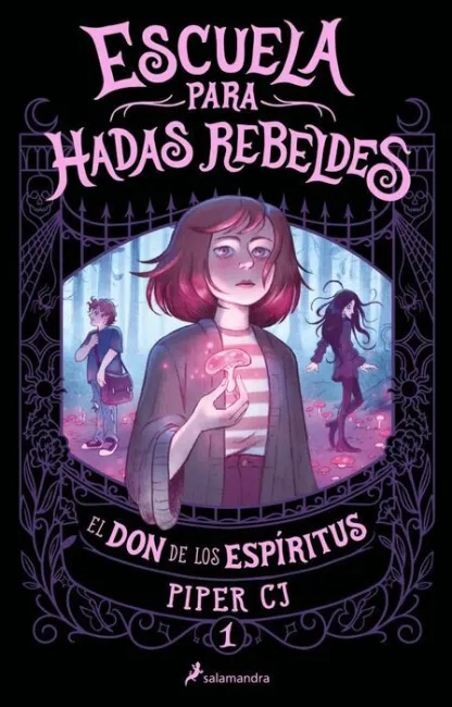 Escuela para Hadas Rebeldes. El Don de los Espíritus (Escuela para Hadas Rebeldes 1)