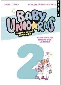 Nora y Chispa: Unidas por la Magia (Baby Unicorns 2)