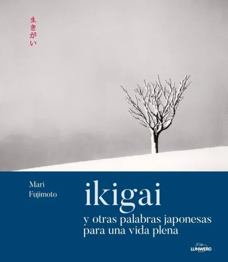 Ikigai y Otras Palabras Japonesas para una Vida Plena