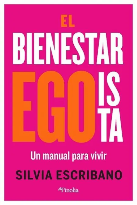 El Bienestar Egoísta. Un Manual para Vivir