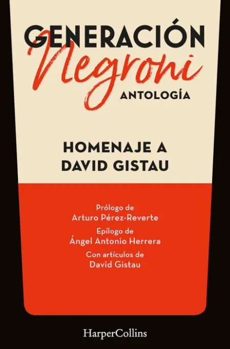 Generacion Negroni Antologia. Homenaje a David Gistau