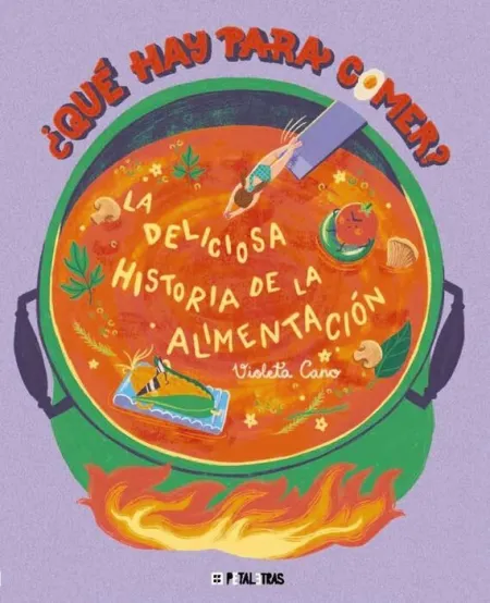 Que Hay para Comer? la Deliciosa Historia de la Alimentacion