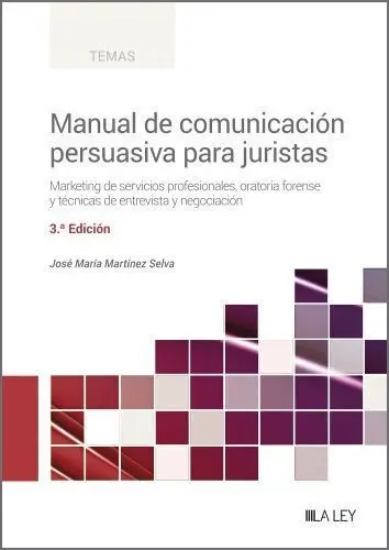 Manual de Comunicacion Persuasiva para Juristas (3ª Edicion)