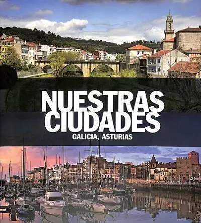 Galicia, Asturias nuestras Ciudades