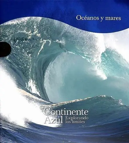 Oceanos y Mares. Continente Azul. Explorando los Limites