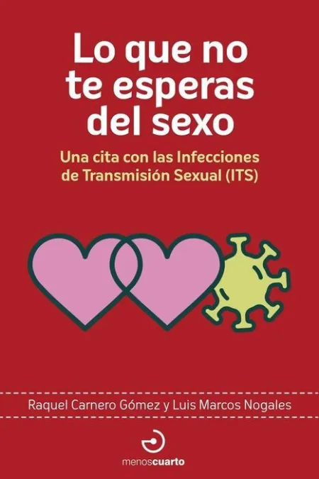 Lo que no te Esperas del Sexo. Una Cita con las Infecciones de Transmision Sexual (Its)