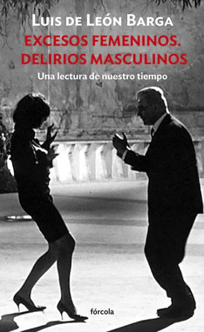 Excesos Femeninos. Delirios Masculinos