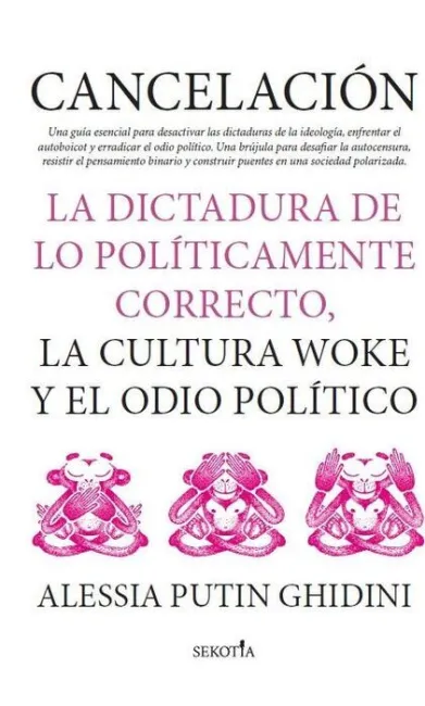 Cancelación. Manual Contra la Dictadura de la Ideologia, el Pensamiento Binario y el Odio Politico