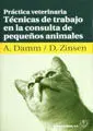 Practica Veterinaria. Tecnicas de Trabajo en la Consulta Pequeños