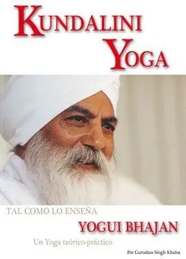 Kundalini Yoga. Tal Como lo Enseña Yogui Bhajan