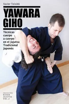 Yawara Giho. Tecnicas Cuerpo a Cuerpo en el Jujutsu Tradicional..