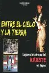 Entre el Cielo y la Tierra. Lugares Historicos del Karate en