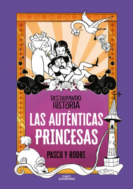 Las Auténticas Princesas. Destripando la Historia