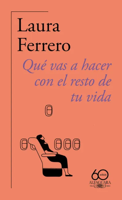 Qué Vas a Hacer con el Resto de tu Vida (60. º Aniversario de Alfaguara)