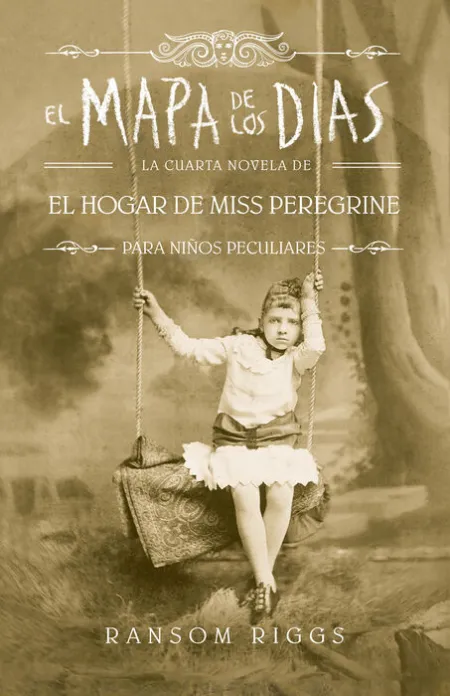 El Mapa de los Días. La Cuarta Novela de el Hogar de Miss Peregrine para Niños Peculiares