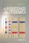 La Ansiedad en el Autismo. Comprenderla y Tratarla